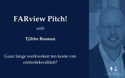 FARview Pitch!:  Gaan lange werkweken ten koste van controlekwaliteit?