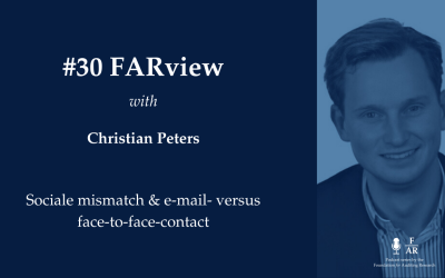 FARview#30: Christian Peters over Sociale mismatch & e-mail- versus face-to-face-contact