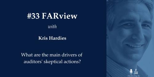 FARview #33: What are the main drivers of auditors' skeptical actions?